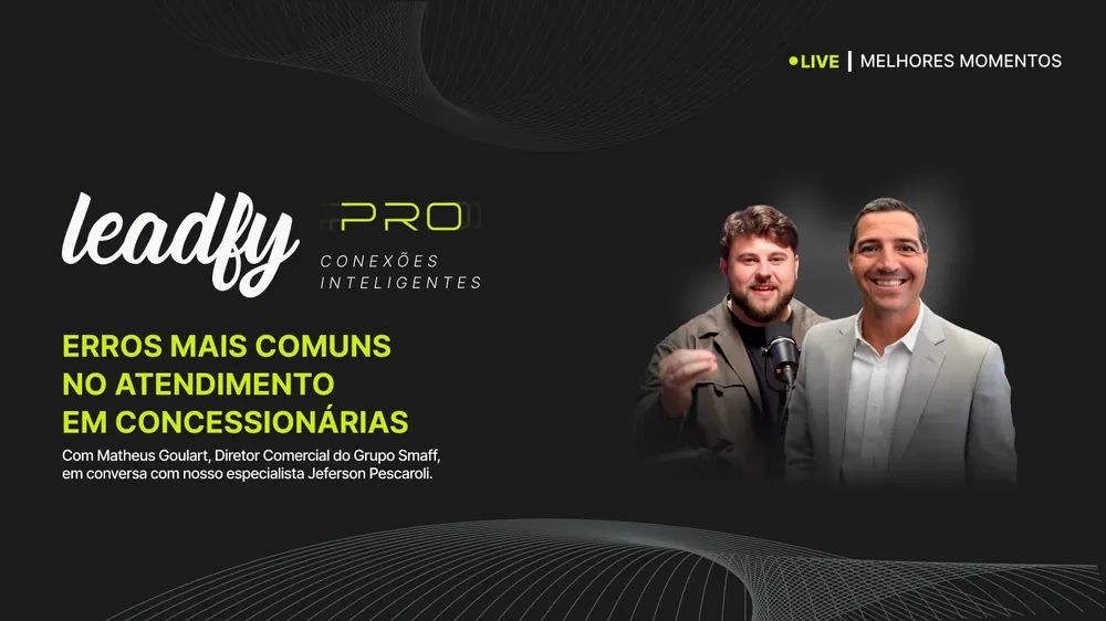 Erros mais comuns no atendimento em concessionária: insights exclusivos da comunidade Leadfy Pro